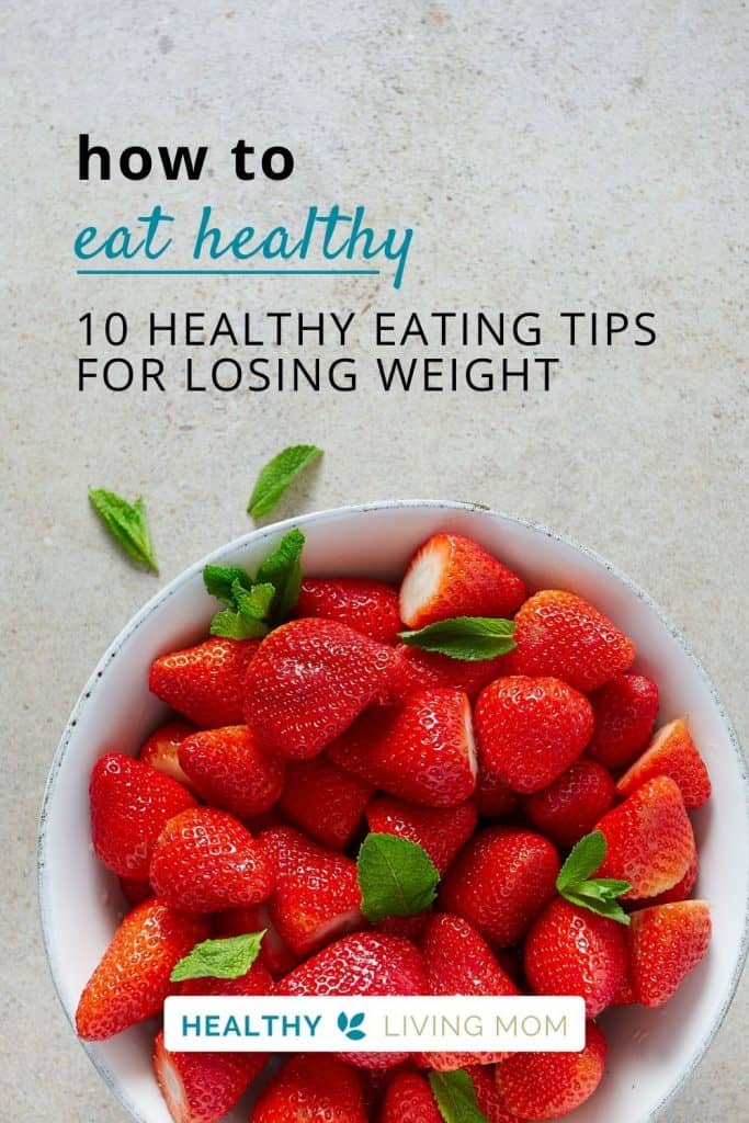10 Eating Healthy Tips for the Busy Mom 4 If you've ever struggled with weight as a mom, you know keeping the weight off isn't easy. Don't miss these 10 healthy eating habits for losing weight. It's not a quick fix but a lifestyle change that sticks.