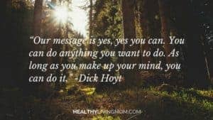 I Made Up My Mind 5 dick-hoyt-message-is-yes