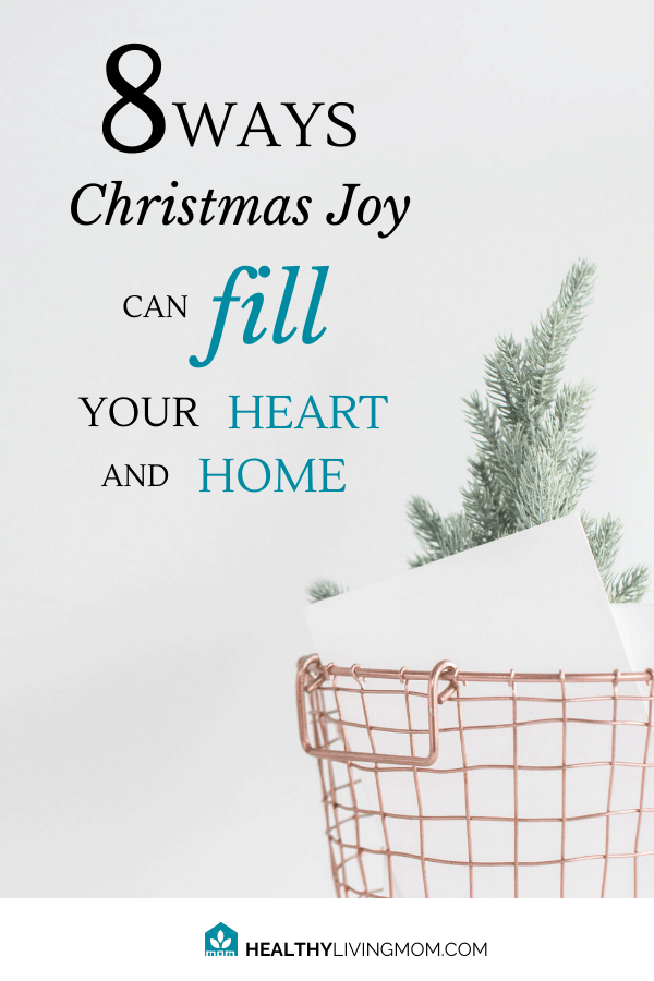 8 Ways Christmas Joy Can Fill Your Heart and Home 1 Christmas can be so magical. But it can easily become just a lot of stress and activity. Here's 8 ways to fill your heart and home with Christmas joy. #christmasjoy