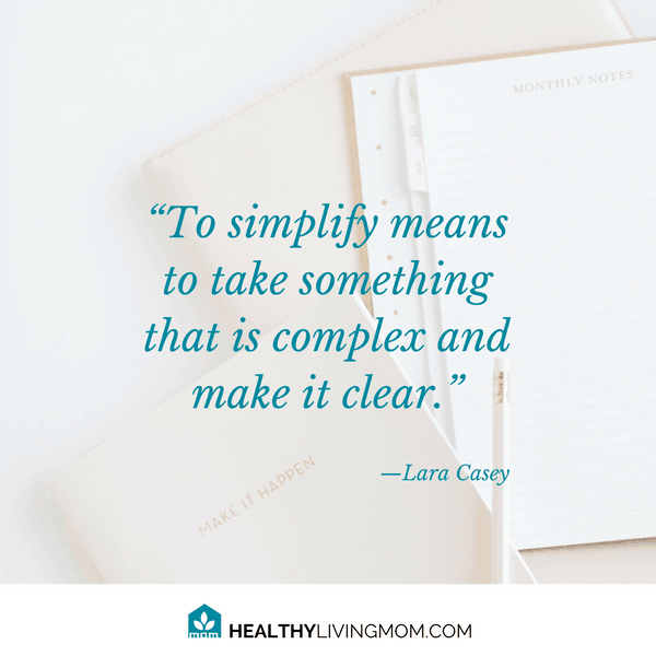 3 Easy Steps to Simplify Life That'll Turn You Into a Great Mom 3 For the mom who feels overwhelmed with everything | As a mom, when you feel overwhelmed with everything—all you want to do is to fix it. But, you don’t have to feel overwhelmed and defeated. You can move from overwhelmed with everything to clear and confident, by saying yes to what is best.