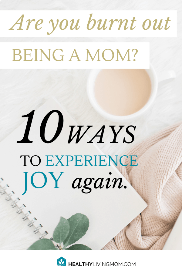 10 Ways To Enjoy Being a Mom 5 When you feel overwhelmed and burnt out as a mom, it's hard to be joyful. Here's 10 ways to really enjoy being a mom, again. #beingamom