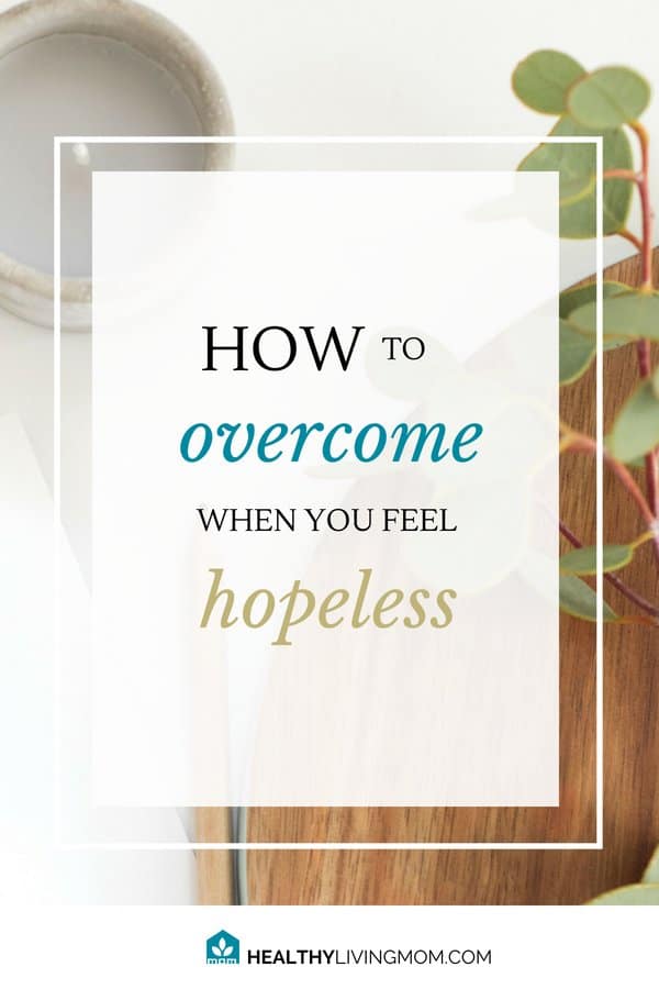 How To Overcome When You Feel Hopeless 1 How to Overcome When You Feel Hopeless