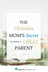 The Christian Mom's Secret to Being a Great Parent 1 What is the secret to being a great parent? It's a simple acronym to live by, but often something prevents it. Is it stopping you too? #secretgreatparent