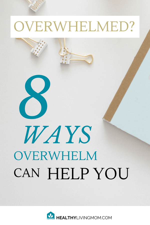 8 Ways the Feeling of Overwhelm Can Help You 6 What if the feeling of overwhelm was good for you? What! Good? Yes, and here's 8 ways it actually helps you, even if you feel like it's ruining your life. #thefeelingofoverwhelm