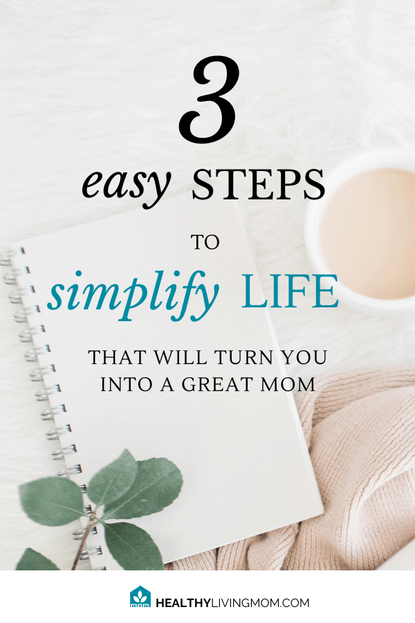 3 Easy Steps to Simplify Life That'll Turn You Into a Great Mom 2 You've tried all the mom hacks that promise to simplify life. It seems to work—for awhile. But it never lasts. Here's the secret you've been looking for to be a great mom. #simplifylife #howtobeagreatmom