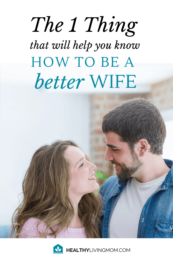 The 1 Thing That Will Help You Know How to Be a Better Wife 6 What if there was only 1 thing you needed—to know how to be a better mom? There is—and it's so simple. In fact, it will instantly improve your marriage. Plus! Learn my everyday go–to how to be a better wife tip using two simple words.