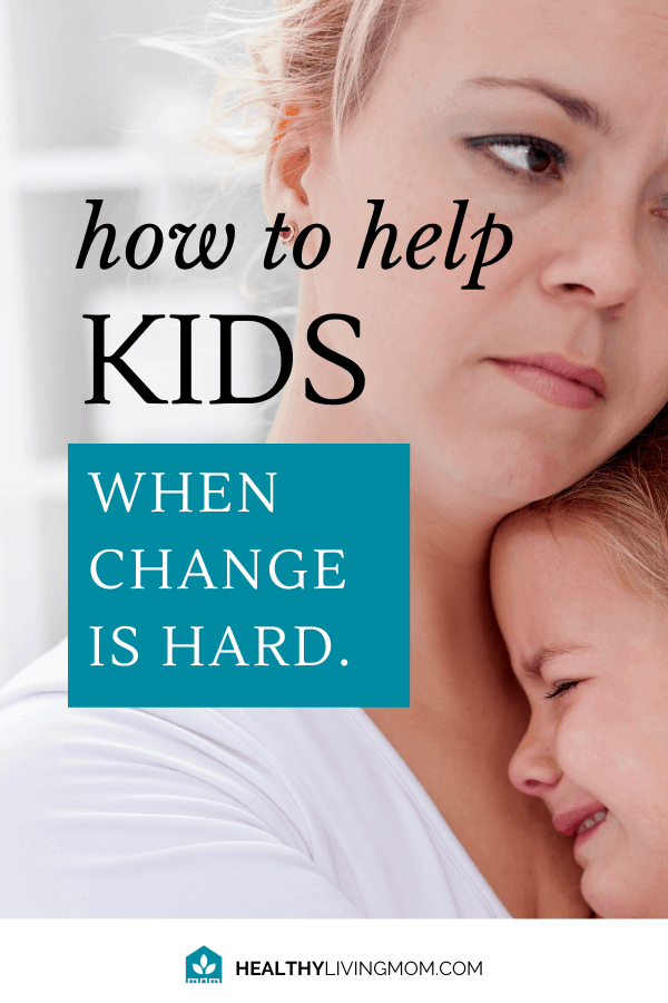 How to Help Kids Who Struggle When Change is Hard 2 From switching cut up bananas with a whole one—to dad's home because he lost his job. For kids, change is hard. Here's 7 Ways to help your kids and you too!