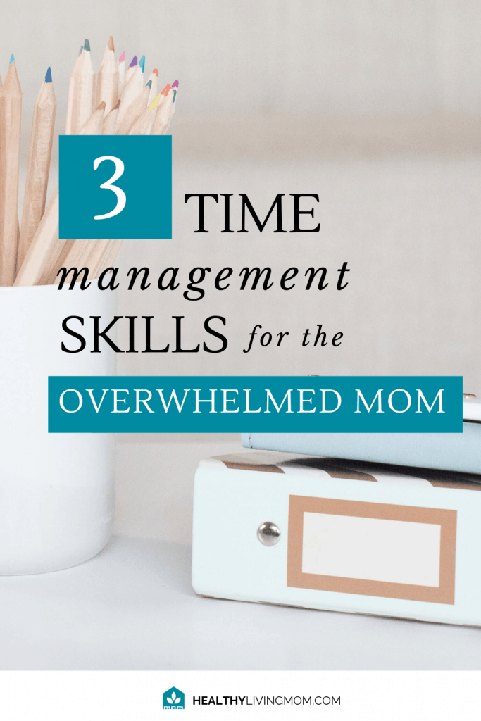 3 Time Management Skills for the Overwhelmed Mom 10 What if time management for moms wasn't so hard? I thought it would be a complicated process and too overwhelming. But then I discovered 3 time management tips that actually gave me more peace and helped me get more done. And they can help you too.