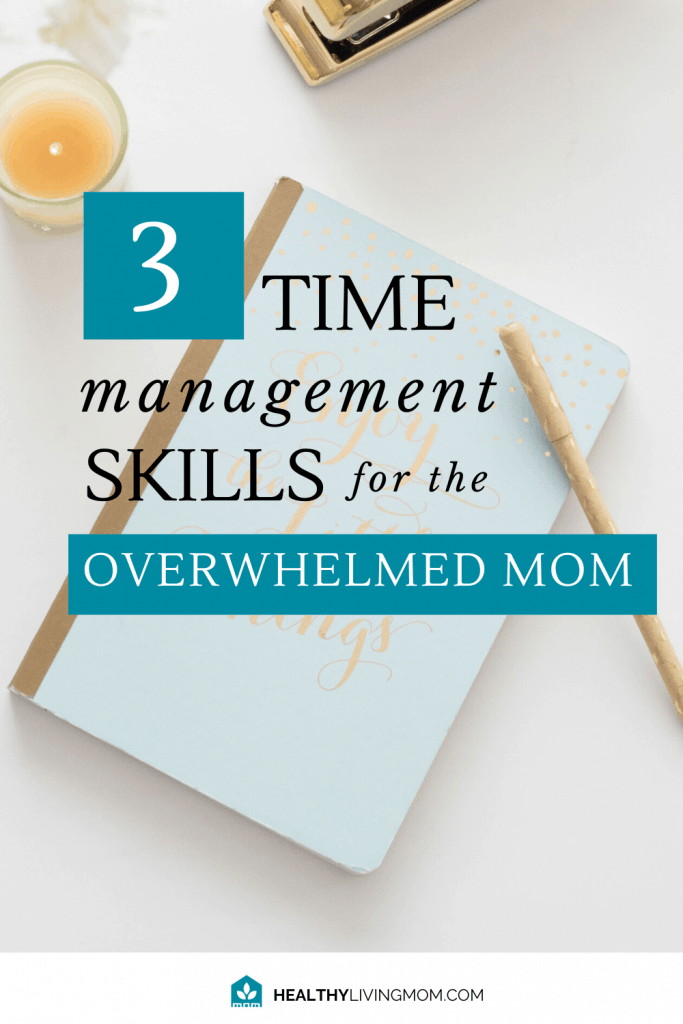 3 Time Management Skills for the Overwhelmed Mom 9 What if you had more time in your day—simply because you changed your time management strategy? What if it was easy to do? Here's 3 simple time management skills that gave me more peace and helped me to get more done.