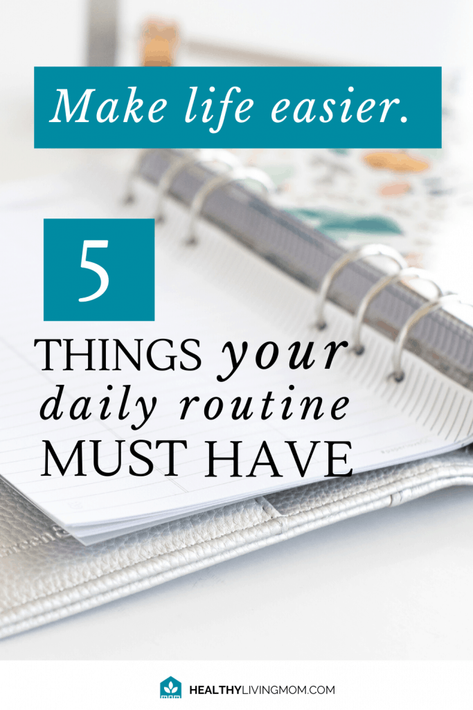 5 Things Your Daily Routine Must Have To Get More Things Done 1 How do you get all the things done as a mom? It can feel like there's so much to do, it's easy to feel overwhelmed. Don't miss these 5 must haves for your daily routine schedule—to make life easier. And get more things done!